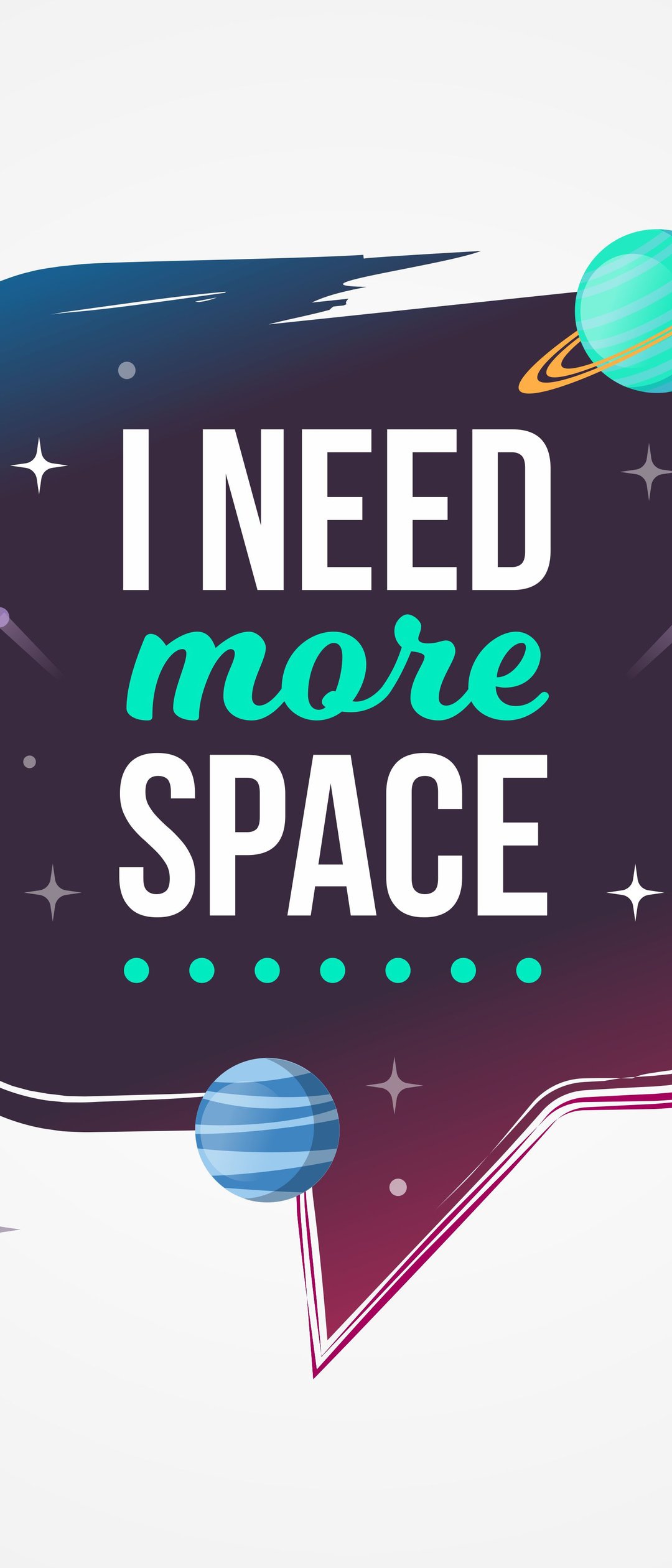 Quote I need more space - Wallpapers for Samsung Galaxy Z Flip7, Sony Xperia 5 II/5 III/5 V/10 IV/10 V, Xiaomi Mix Fold 3 in 1080x2520 resolution