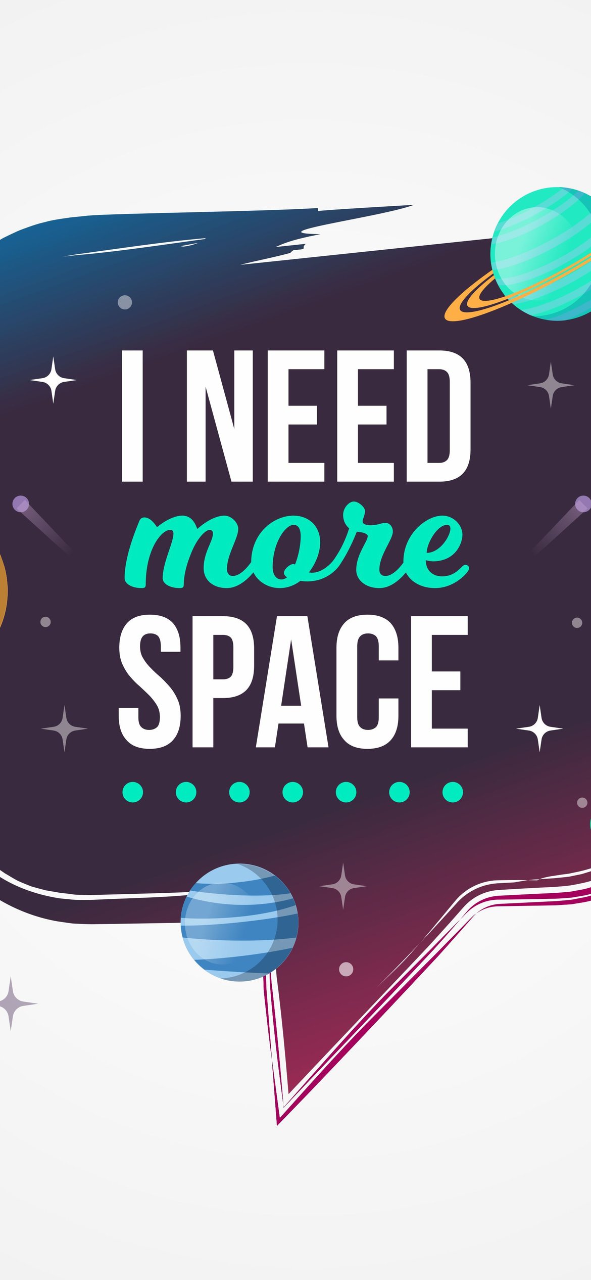 Quote I need more space - Wallpapers for iPhone 12 Pro/13 Pro/14 in 1170x2532 resolution